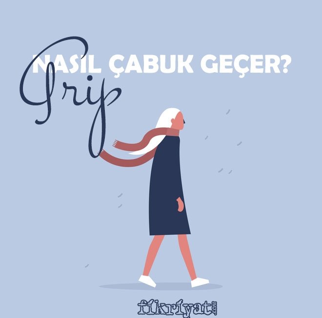 GRİP NASIL ÇABUK ATLATILIR?