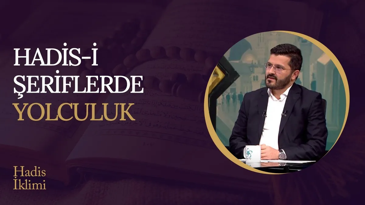 Hadis-i Şeriflerde Yolculuk I Hadis İklimi