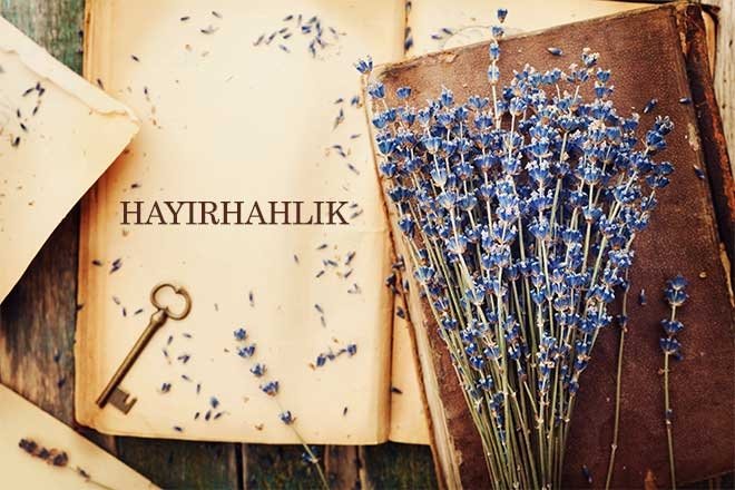 HAYIRHAHLIK: Herkesin hayrını isteme durumu