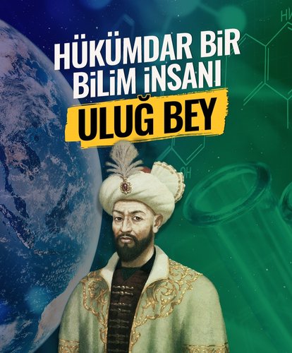 Hükümdar bir bilim insanı: Uluğ Bey