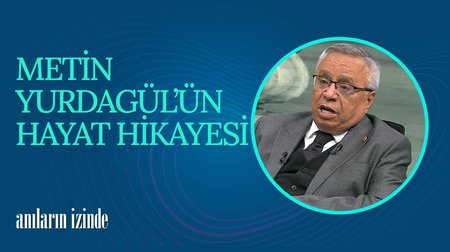 Metin Yurdagür'ün Hayat Hikayesi I Anıların İzinde