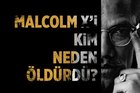Malcolm X’i kim, neden öldürdü?