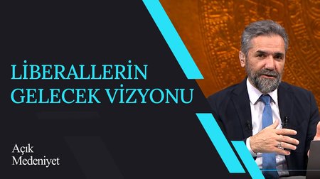 Liberallerin Gelecek Vizyonu I Açık Medeniyet