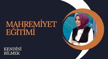 Mahremiyet Eğitimi | Kendini Bilmek