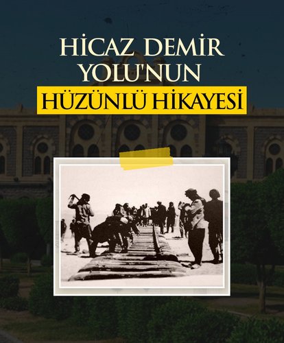 Hicaz Demir Yolu’nun hüzünlü hikayesi