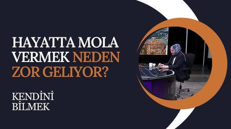 Hayatta mola vermek neden zor geliyor? | Kendini Bilmek