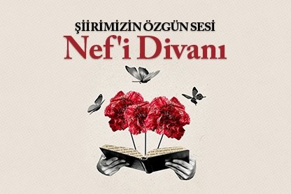 Şiirimizin özgün sesi Nef’i Divanı