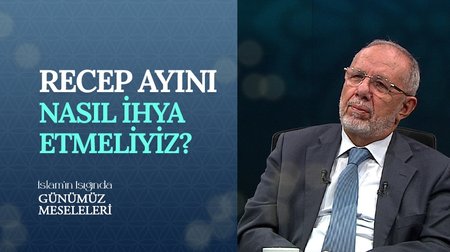 Recep Ayını Nasıl Değerlendirmeliyiz?