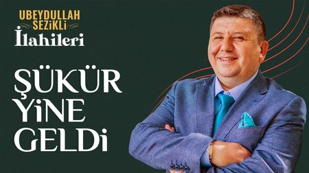 Ubeydullah Sezikli - Şükür Yine Geldi