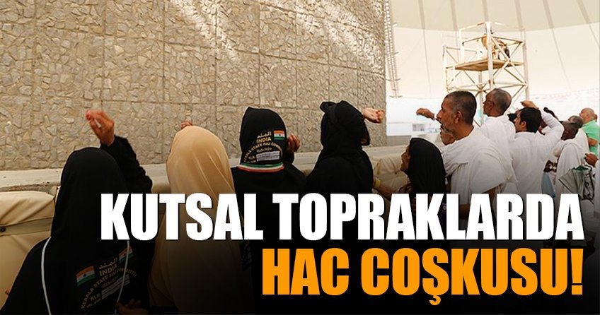 Kutsal topraklarda hac coşkusu