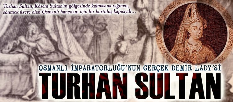 Devleti ayakta tutan Valide Turhan Sultan