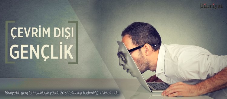 cevrim disi genclik fikriyat