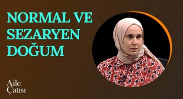 Normal Doğum ve Sezaryen Doğum | Aile Çatısı