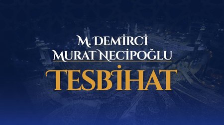 M. Demirci, Murat Necipoğlu - Tesbihat