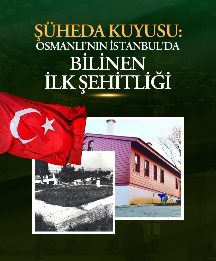 Şüheda Kuyusu: Osmanlı’nın İstanbul’da bilinen ilk şehitliği