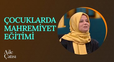 Çocuklarda Mahremiyet Eğitimi | Aile Çatısı