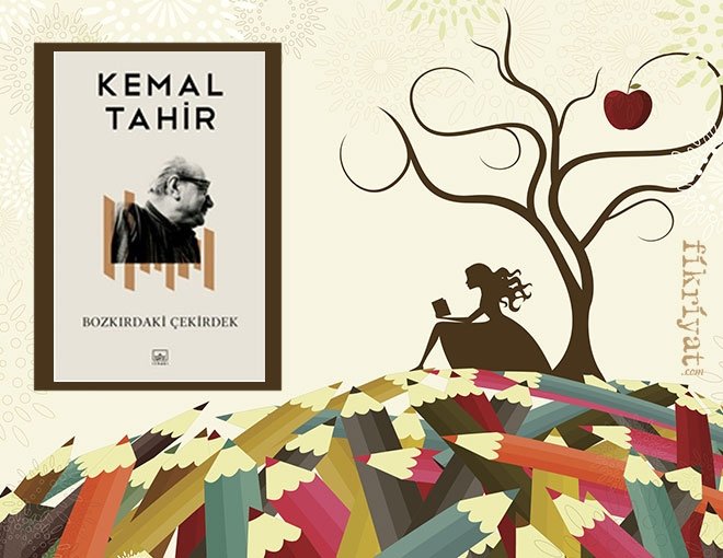 BOZKIRDAKİ ÇEKİRDEK / KEMAL TAHİR