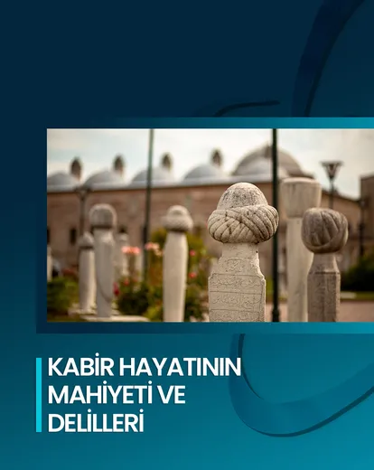 Kabir Hayatının Mahiyeti ve Delilleri