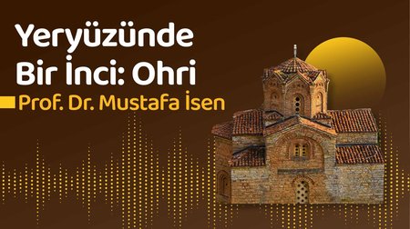 Yeryüzünde Bir İnci: Ohri | Mustafa İsen