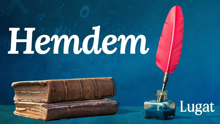 Hemdem ne demek? I Lugat