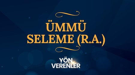 Ümmü Seleme (r.a.) | Yön Verenler