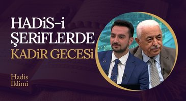 Hadis-i Şeriflerde "Kadir Gecesi" I Hadis İklimi