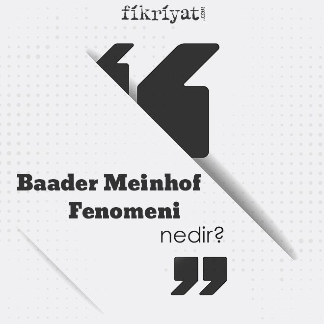 ‘Baader Meinhof Fenomeni’ nedir?