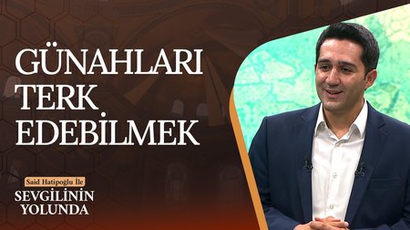Günahları Terk Edebilmek | Sevgilinin Yolunda