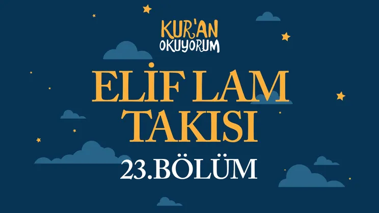 Kur’an Okuyorum - 23. Bölüm