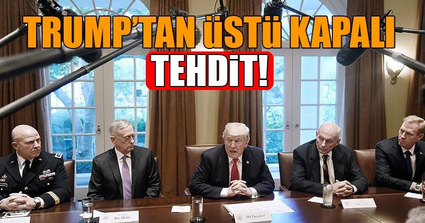 Trump’tan ’üstü kapalı tehdit’