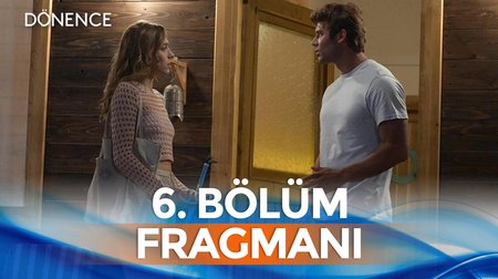 Dönence 6. Bölüm Fragmanı