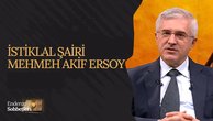 İstiklal Şairi Mehmet Akif Ersoy | Enderun Sohbetleri