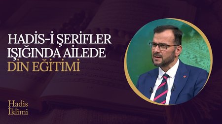Ailede Din Eğitimi | Hadis İklimi