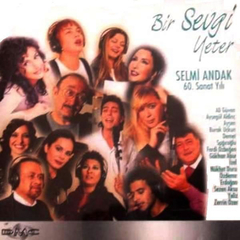 Bir Sevgi Yeter (Selmi Andak 60.Sanat Yılı)