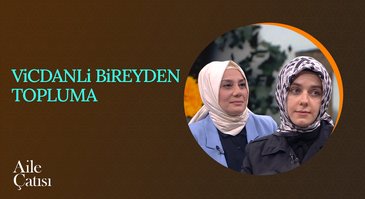 Vicdanlı Bireyden Topluma | Aile Çatısı