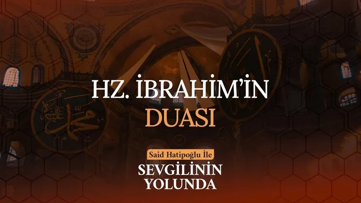 Hz. İbrahim’in Duası | Sevgilinin Yolunda
