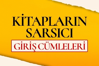 Kitapların sarsıcı giriş cümleleri