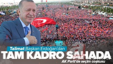 Talimat Başkan Erdoğan’dan! AK Parti tam kadro sahada