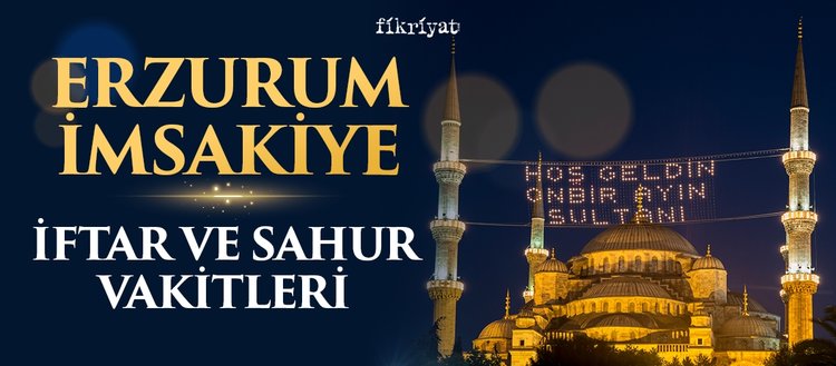 Erzurum İmsakiye 2024: Erzurum İftar Vakti - Erzurum Sahur Vakti - Erzurum İmsak Vakti