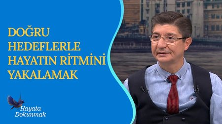 Amaçlı Yaşamak I Hayata Dokunmak