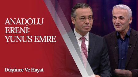 Anadolu Ereni: Yunus Emre | Düşünce ve Hayat