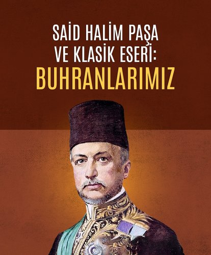Said Halim Paşa ve klasik eseri: Buhranlarımız
