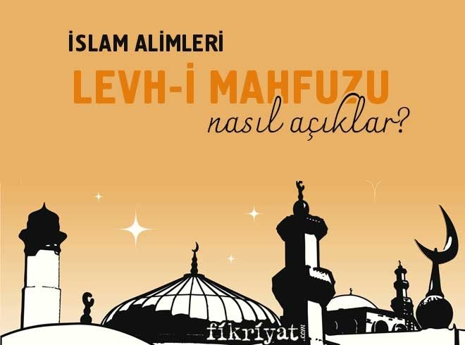 İSLAM ÂLİMLERİ LEVH-İ MAHFUZU NASIL AÇIKLADI?