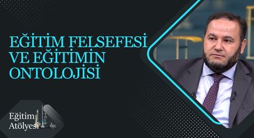 Eğitim Felsefesi ve Eğitimin Ontolojisi I Eğitim Atölyesi