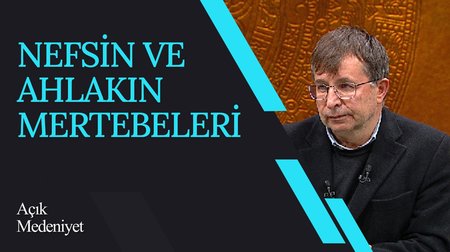 Nefsin ve Ahlakın Mertebeleri I Açık Medeniyet