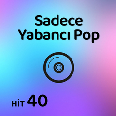 Sadece Yabancı Pop | Hit 40 