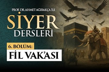 Prof. Dr. Ahmet Ağırakça ile Siyer Dersleri I 6. Bölüm: Fil Vakası