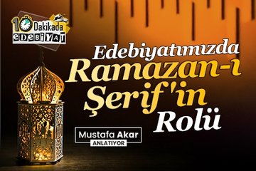 Edebiyatımızda Ramazan-ı Şerif’in rolü