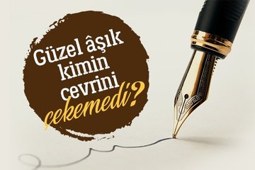 Güzel aşık kimin cevrini çekemedi?
