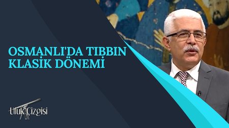 Osmanlı'da Tıbbın Klasik Dönemi I Ufuk Çizgisi